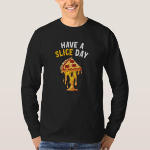 Hab einen Slice Day Pizza 10 T-Shirt