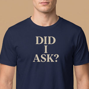 Hab ich gefragt? T-Shirt