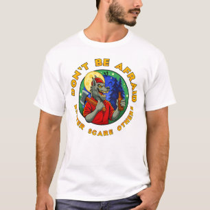 HAB KEINE ANGST. SCHRECK LIEBER ANDERE. T-Shirt