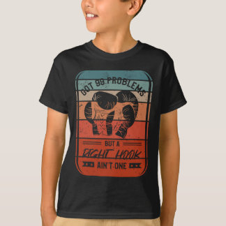 Habe 99 Probleme, aber ein rechter Haken ist nicht T-Shirt