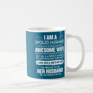Habe einen verwöhnten Ehemann, der verrückt werden Kaffeetasse