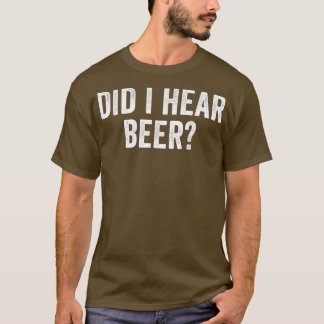 HABE ICH Biere Funny Drink gehört? T-Shirt