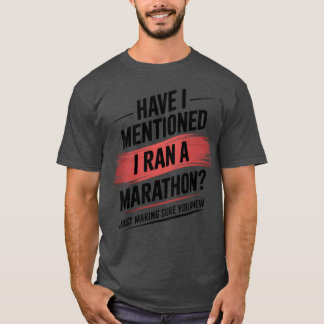 Habe ich erwähnt, dass ich einen Marathon lustig g T-Shirt