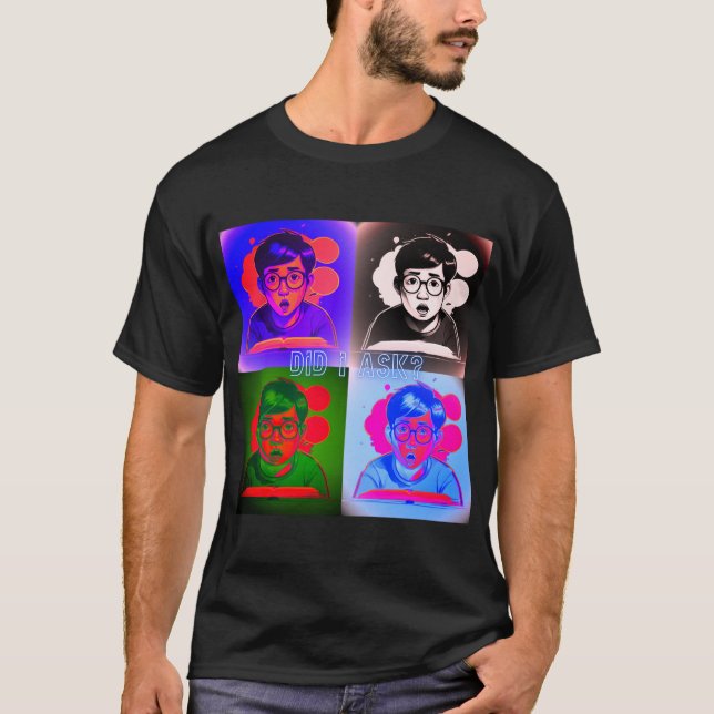 Habe ich Gefragt? T-Shirt (Vorderseite)