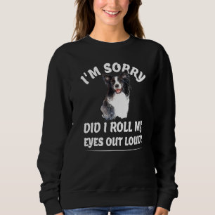 Habe ich meine Augen aus lautem Funny Sarkastic do Sweatshirt