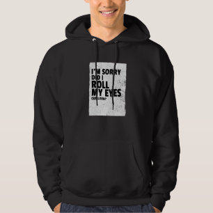 Habe ich meine Augen aus Loud Funny Sarcastic gewo Hoodie