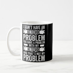 Habe Kein Einstellungsproblem Lustiger Sarkasmus M Kaffeetasse