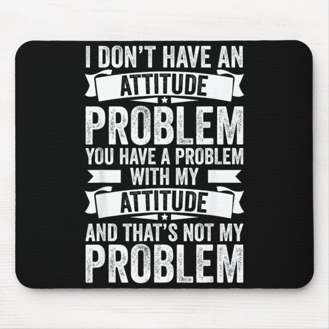 Habe Kein Einstellungsproblem Lustiger Sarkasmus M Mousepad (Vorne)