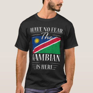 Habe keine Angst, dass der Nambian hier ist T-Shirt