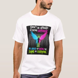 Habe keine Angst davor, anders zu sein T-Shirt