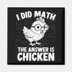 Habe Mathe gemacht, die Antwort ist Huhn lustiges  Magnet