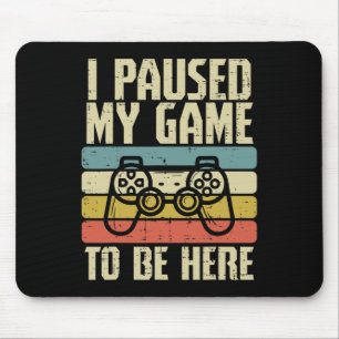 Habe Mein Spiel Pausiert Um Hier Zu Sein Videospie Mousepad