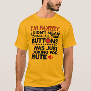 Habe nicht deine Knöpfe drücken wollen Freund Sche T-Shirt