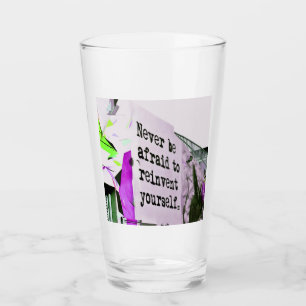Habe nie Angst, dich selbst zu erfinden Glas