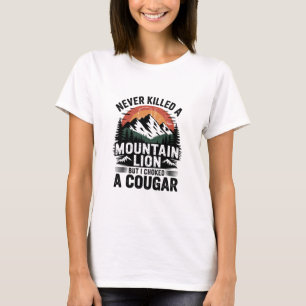 Habe nie einen Berglöwen getötet, aber ich habe ei T-Shirt