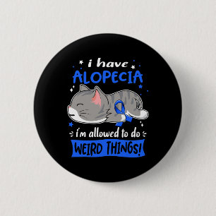 Haben Alopezie Ich bin erlaubt, seltsame Dinge zu  Button