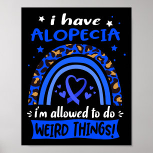 Haben Alopezie Ich bin erlaubt, seltsame Dinge zu  Poster
