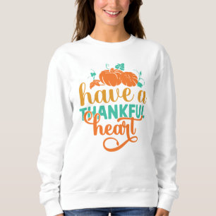 HABEN EINEN SCHÖNEN HERZEN ERNTEDANK SWEATSHIRT