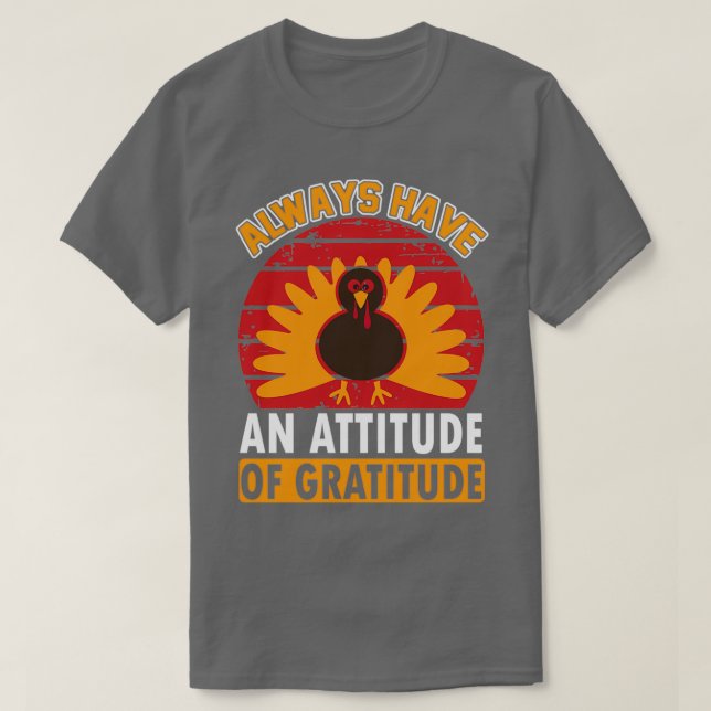 Haben immer eine Einstellung zu Dankbarkeit Ernted T-Shirt (Design vorne)