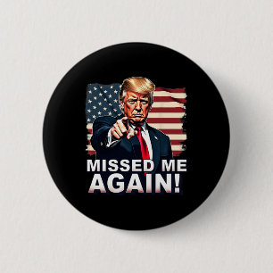 Haben mich wieder verfehlt, Sie haben Trump-Wahlen Button