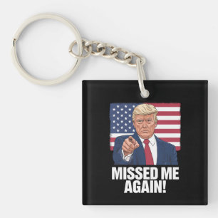 Haben mich wieder verpasst, Sie haben Trump 2024 W Schlüsselanhänger