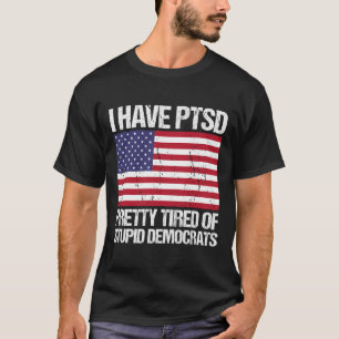 Haben Ptsd Hübsch müde von duistischen Demokraten T-Shirt