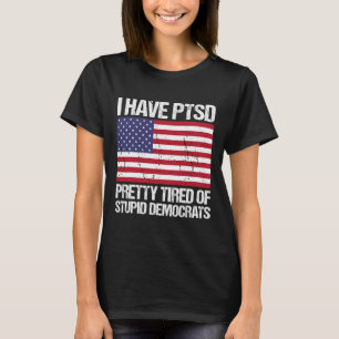 Haben Ptsd Hübsch müde von duistischen Demokraten T-Shirt