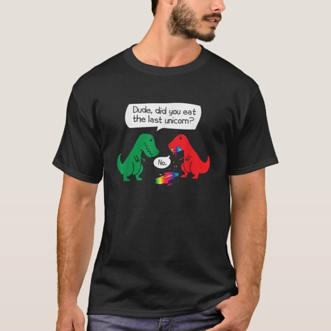 Haben Sie das letzte Einhorn Dinosaurier T Rex App T-Shirt (Vorderseite)