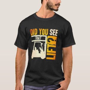Haben Sie den Hubstaplerfahrer Lager gesehen T-Shirt