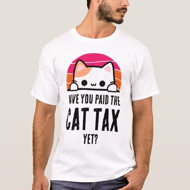 HABEN SIE DEN Spaß DER KATZSTEUER BEZAHLT? T-Shirt (Vorderseite)