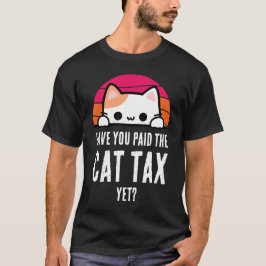 HABEN SIE DEN Spaß DER KATZSTEUER BEZAHLT? T-Shirt