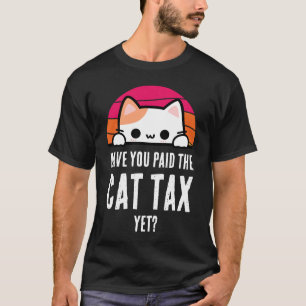 HABEN SIE DEN Spaß DER KATZSTEUER BEZAHLT? T-Shirt