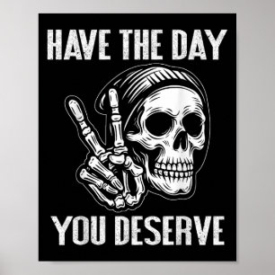 Haben Sie den Tag, den Sie verdienen Frieden Zeich Poster