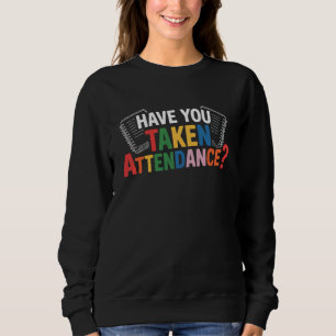 Haben Sie die Anwesenheit zurück zur Schule genomm Sweatshirt