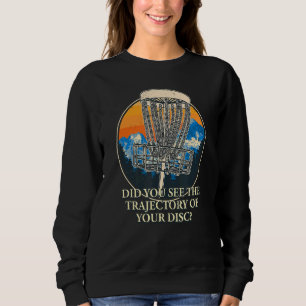 Haben Sie die Flugbahn Disk Golf Sports Golfe gese Sweatshirt