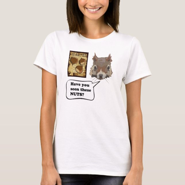 Haben Sie diese Nüsse gesehen? lustiges T-Shirt (Vorderseite)