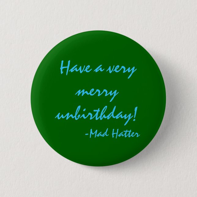 Haben Sie ein sehr fröhliches unbirthday Button (Vorderseite)