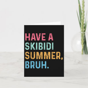 Haben Sie ein Skibidi Sommer Bruh Ende der Schule Karte