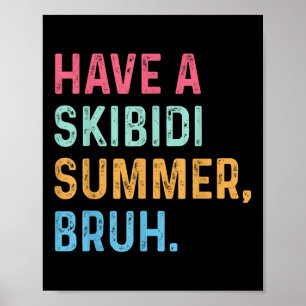 Haben Sie ein Skibidi Sommer Bruh Ende der Schule Poster