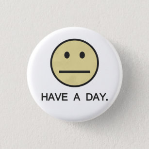 Haben Sie ein Tagesgesicht Button