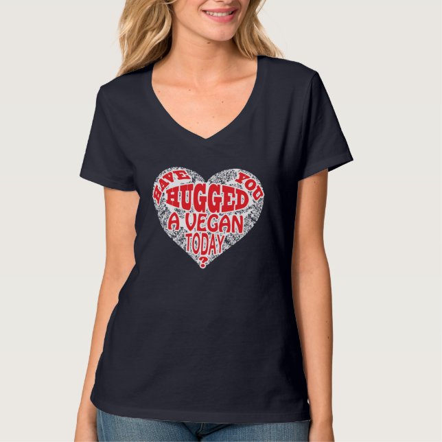 Haben Sie ein veganes heute umarmt? T-Shirt (Vorderseite)