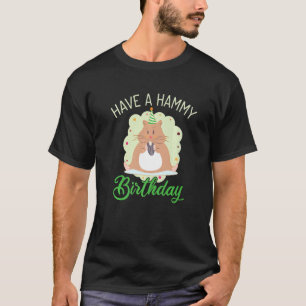 Haben Sie eine Hamam zum Geburtstag Niedlichen Ham T-Shirt