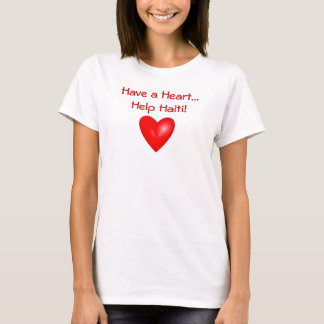 Haben Sie eine Herz-… Hilfe Haiti! T-Shirt