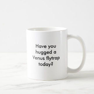 Haben Sie eine Venus Fliegenfalle heute umarmt? Kaffeetasse