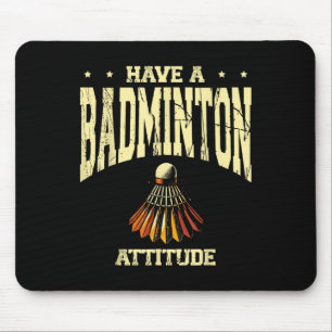 Haben Sie einen Badminton Attitude Badminton Playe Mousepad