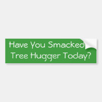 Haben Sie einen Baum Hugger heute geklatscht?
