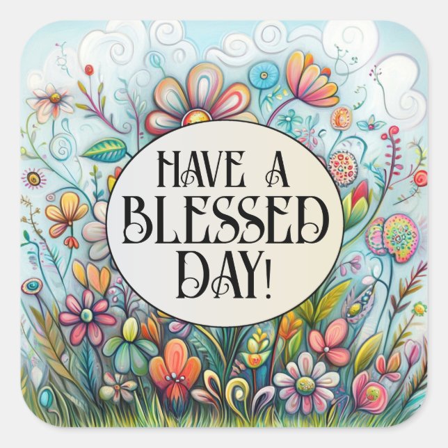 HABEN SIE EINEN BLESSED DAY QUADRATISCHER AUFKLEBER (Vorderseite)