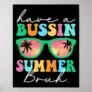 Haben Sie einen Bussin Summer Bruh Funny letzten S Poster