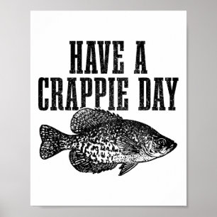 Haben Sie einen Crappie-Tag Lustiger Crappie-Angle Poster