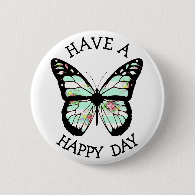 Haben Sie einen glücklichen Schmetterlingknopf Button (Vorderseite)